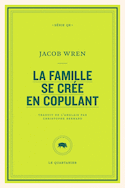 Famille se crée en copulant (La) [nouvelle édition]